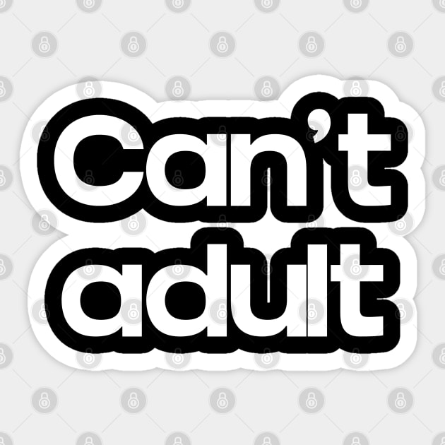 Can't Adult Sticker by NomiCrafts